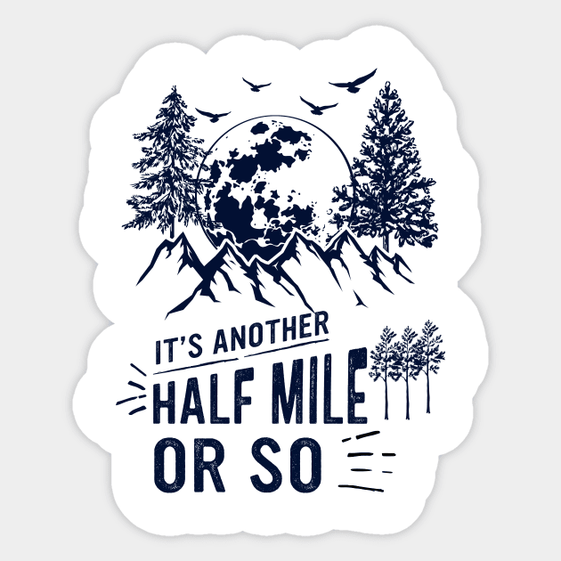 It's Another Half Mile Or So Sticker by banayan